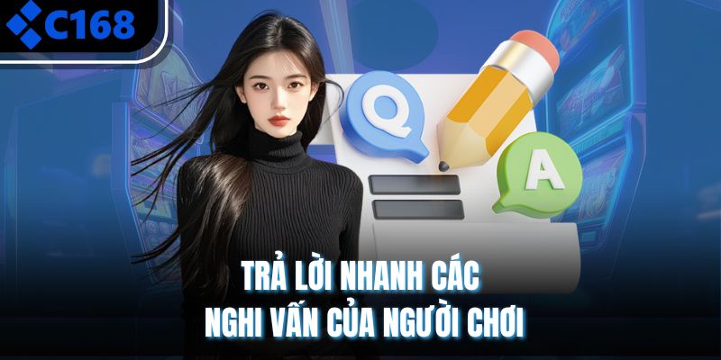 Trả lời nhanh các nghi vấn của người chơi